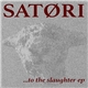 Satøri - .​.​.​To The Slaughter EP